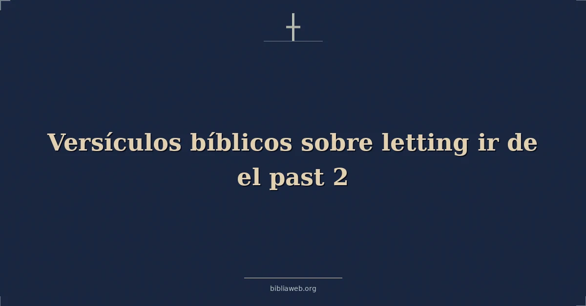 Versículos Bíblicos sobre soltando ir de el pasado 2