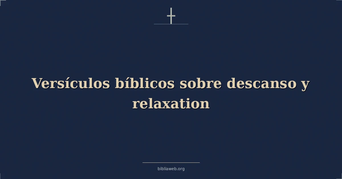 Versículos Bíblicos sobre descanso y relajación