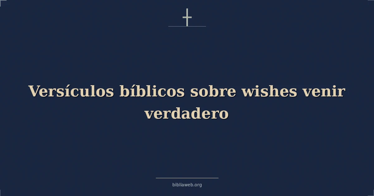 Versículos Bíblicos sobre los deseos que se hacen realidad