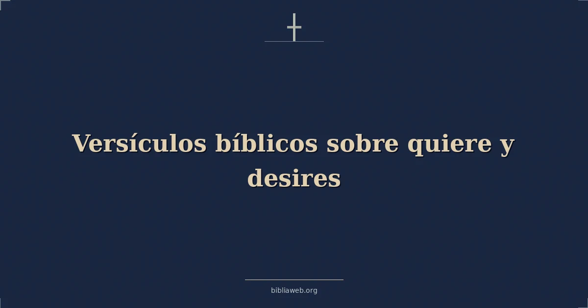 Versículos Bíblicos sobre quiere y deseos
