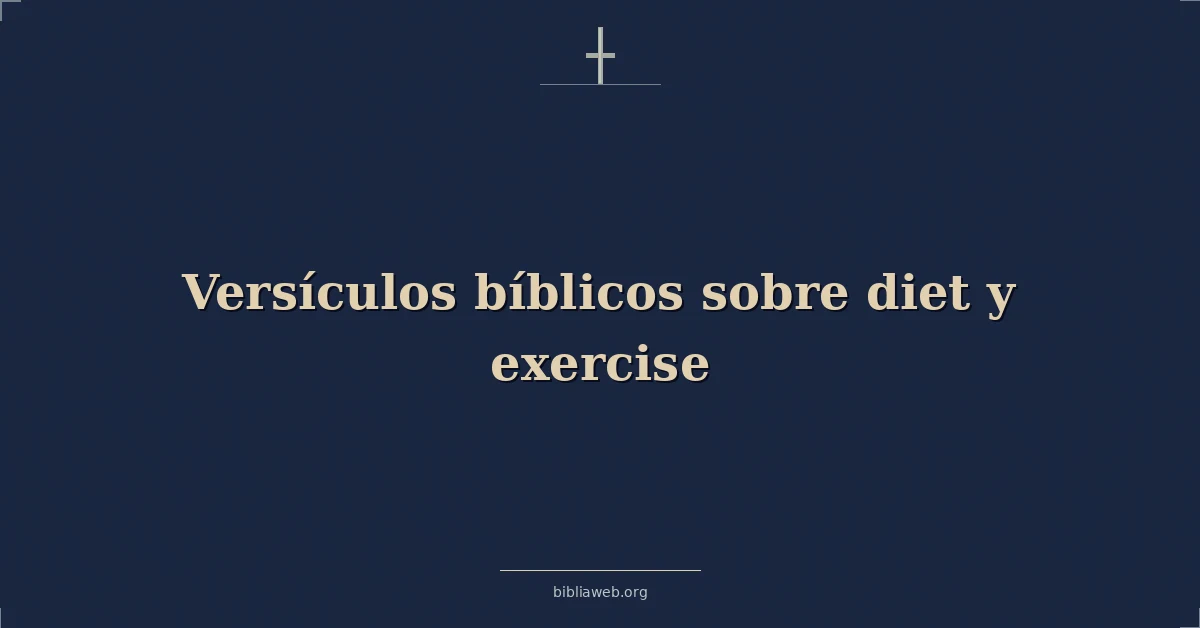 Versículos Bíblicos sobre dieta y ejercicio
