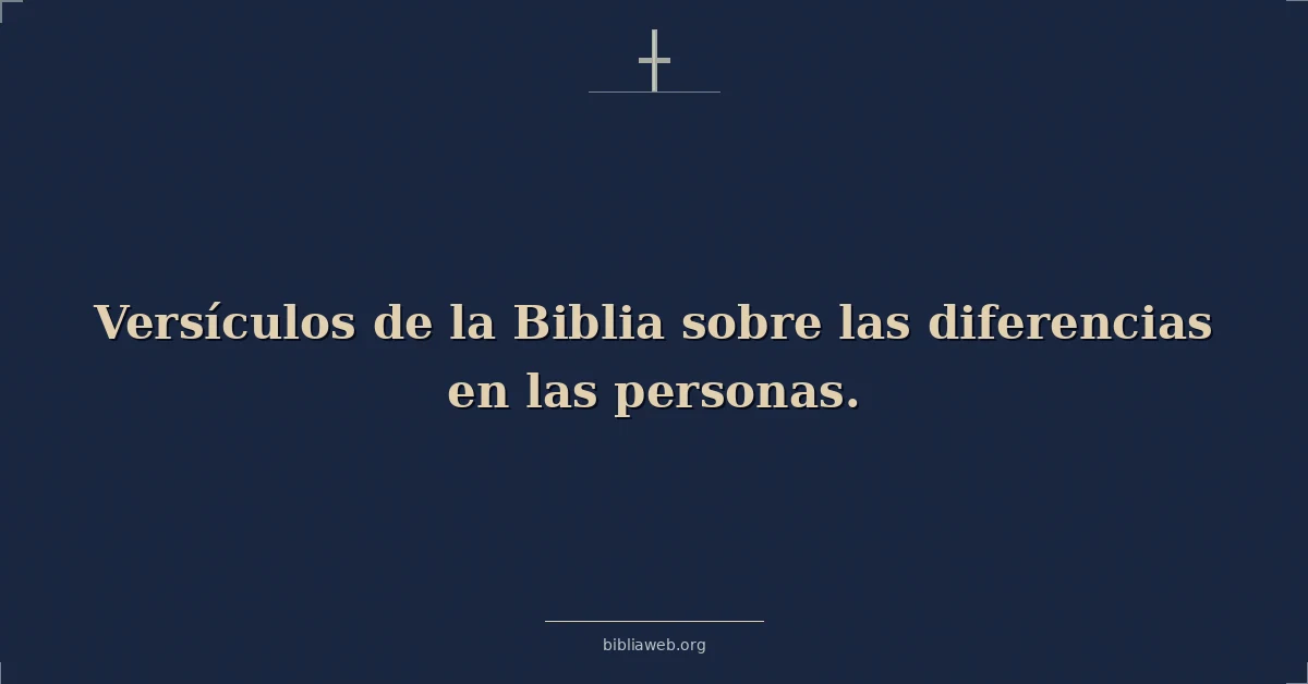 Versículos de la Biblia sobre las diferencias en las personas