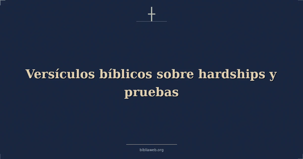 Versículos Bíblicos sobre dificultades y pruebas