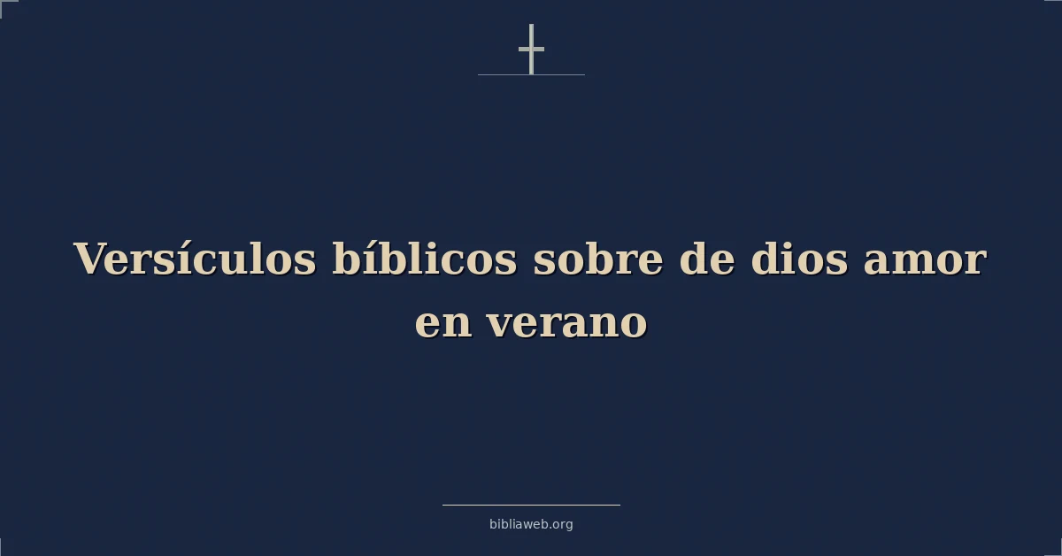 Versículos Bíblicos sobre de dios amor en verano