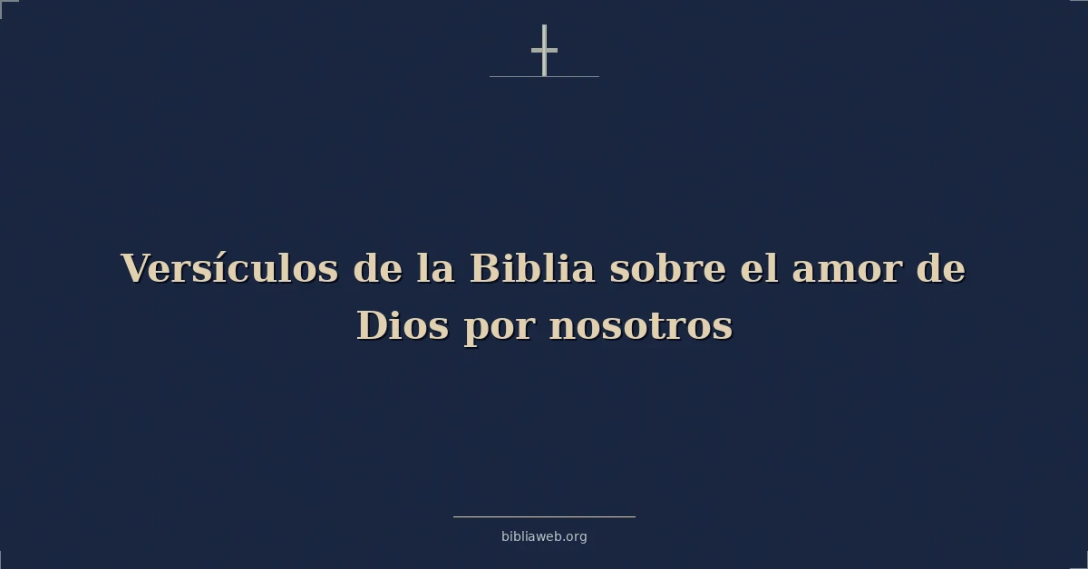 Versículos de la Biblia sobre el amor de Dios por nosotros