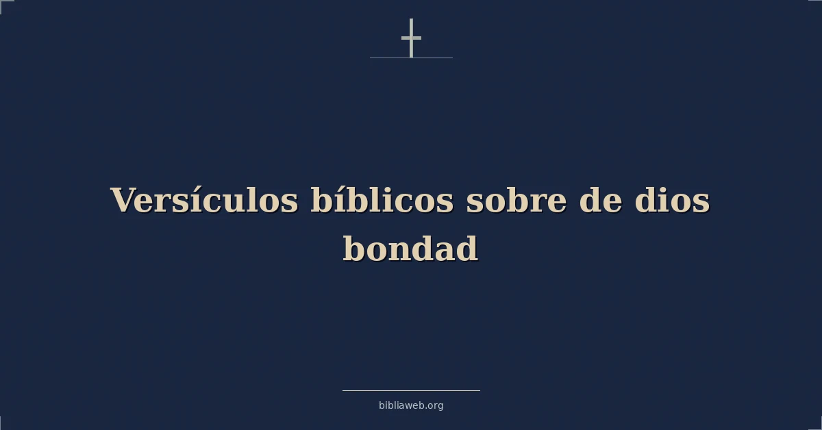 Versículos Bíblicos sobre de dios bondad