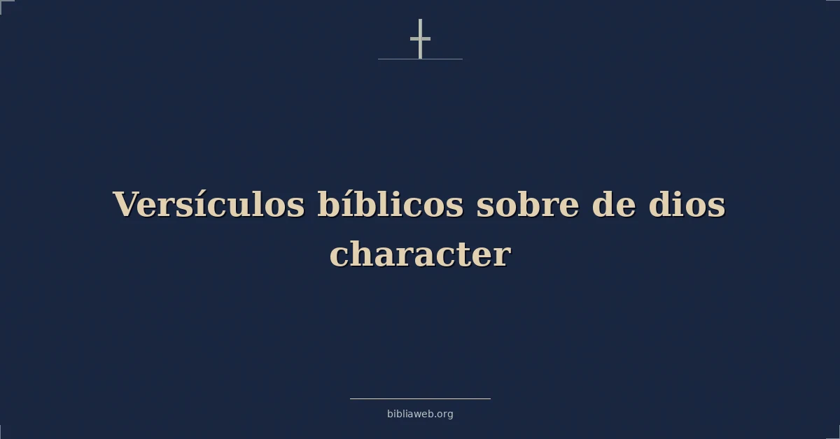 Versículos Bíblicos sobre de dios carácter