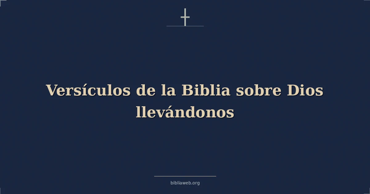 Versículos de la Biblia sobre Dios llevándonos
