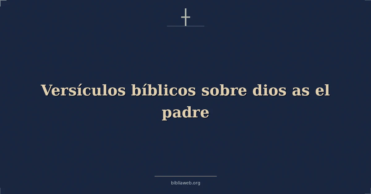 Versículos Bíblicos sobre dios como el padre