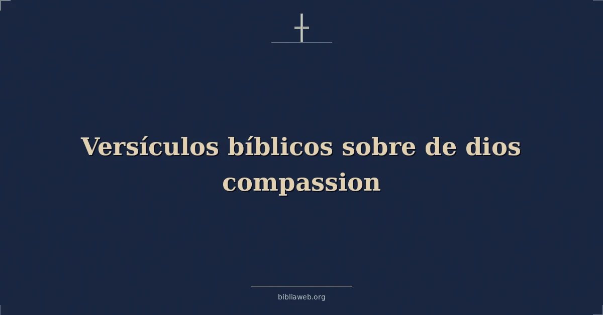 Versículos Bíblicos sobre de dios compasión