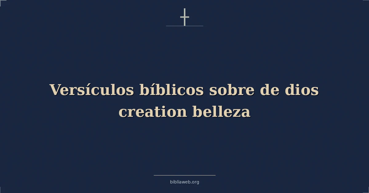 Versículos Bíblicos sobre de dios creación belleza