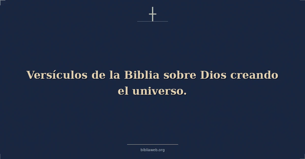 Versículos de la Biblia sobre Dios creando el universo