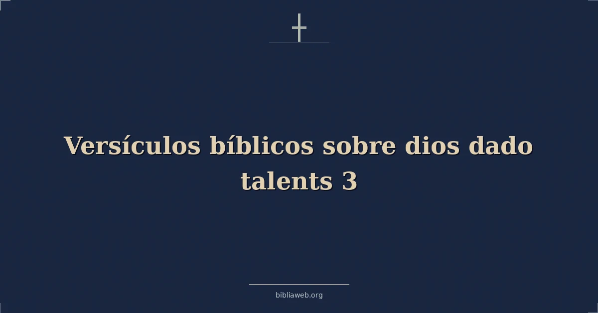 Versículos Bíblicos sobre dios dado talentos 3
