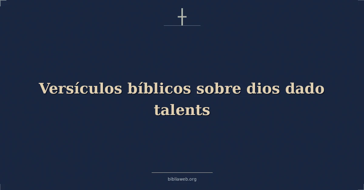 Versículos Bíblicos sobre dios dado talentos