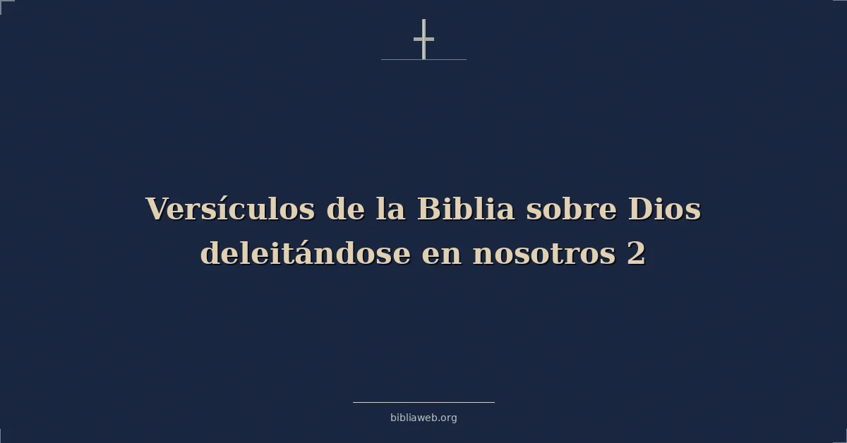 Versículos de la Biblia sobre Dios deleitándose en nosotros 2