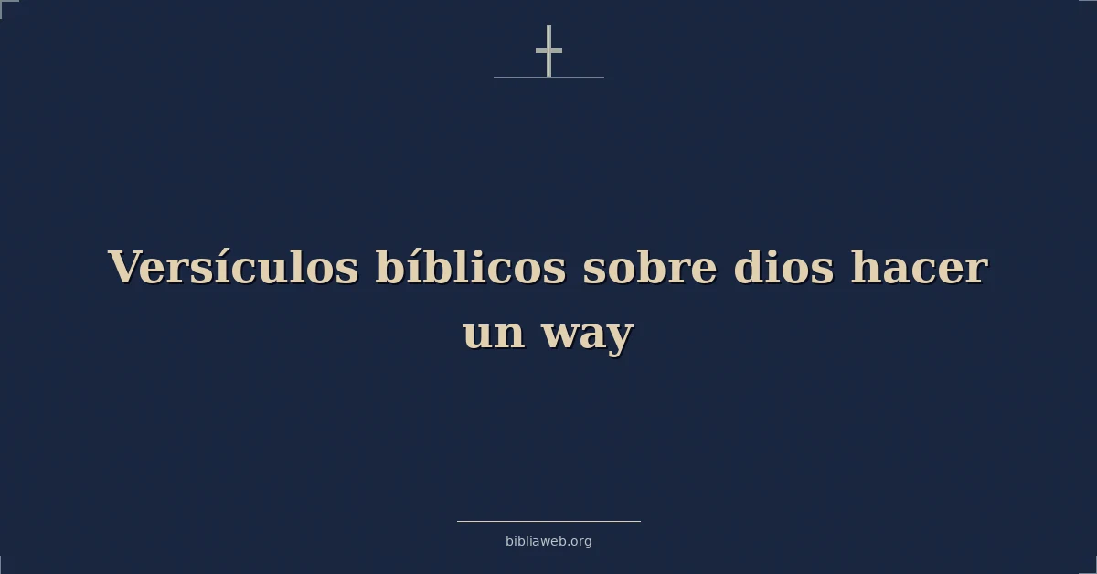 Versículos Bíblicos sobre Dios haciendo un camino