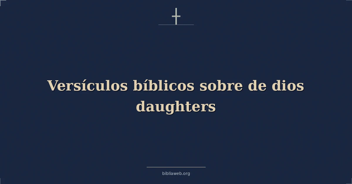 Versículos Bíblicos sobre de dios hijas