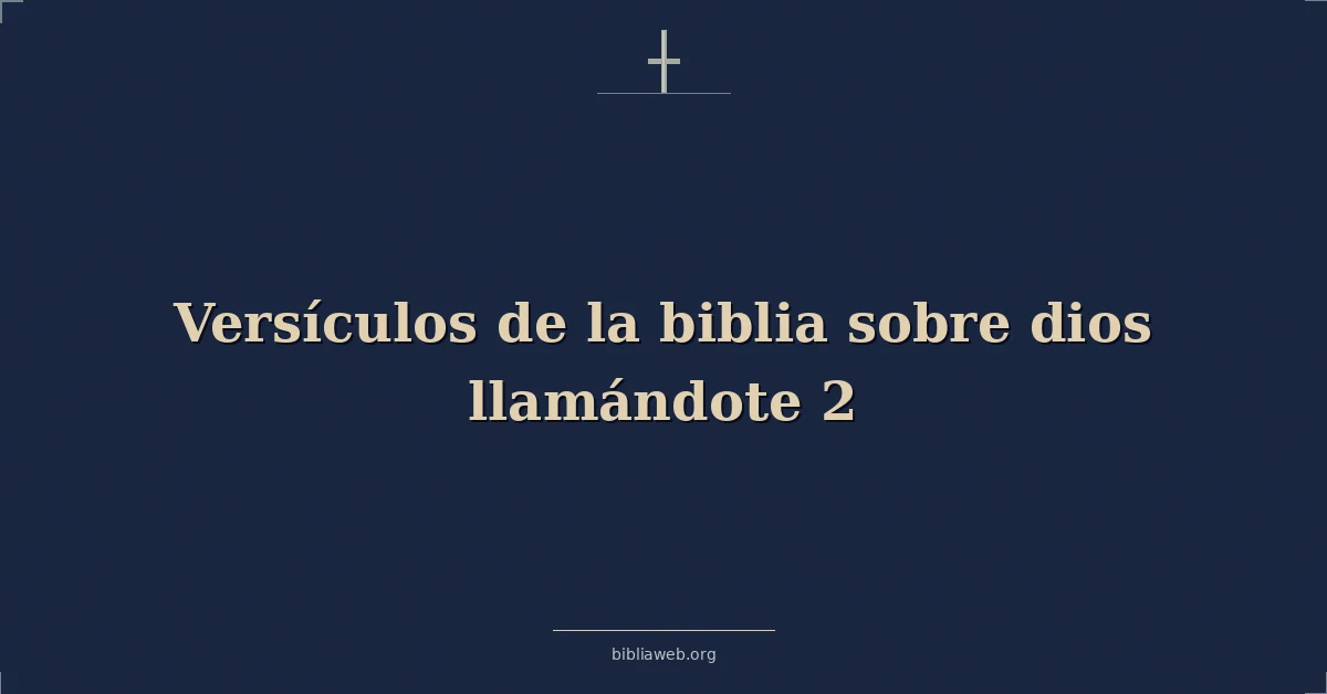 Versículos de la biblia sobre dios llamándote 2