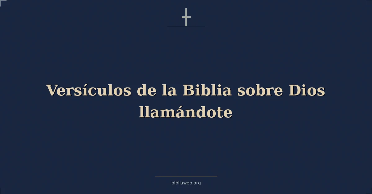 Versículos de la Biblia sobre Dios llamándote