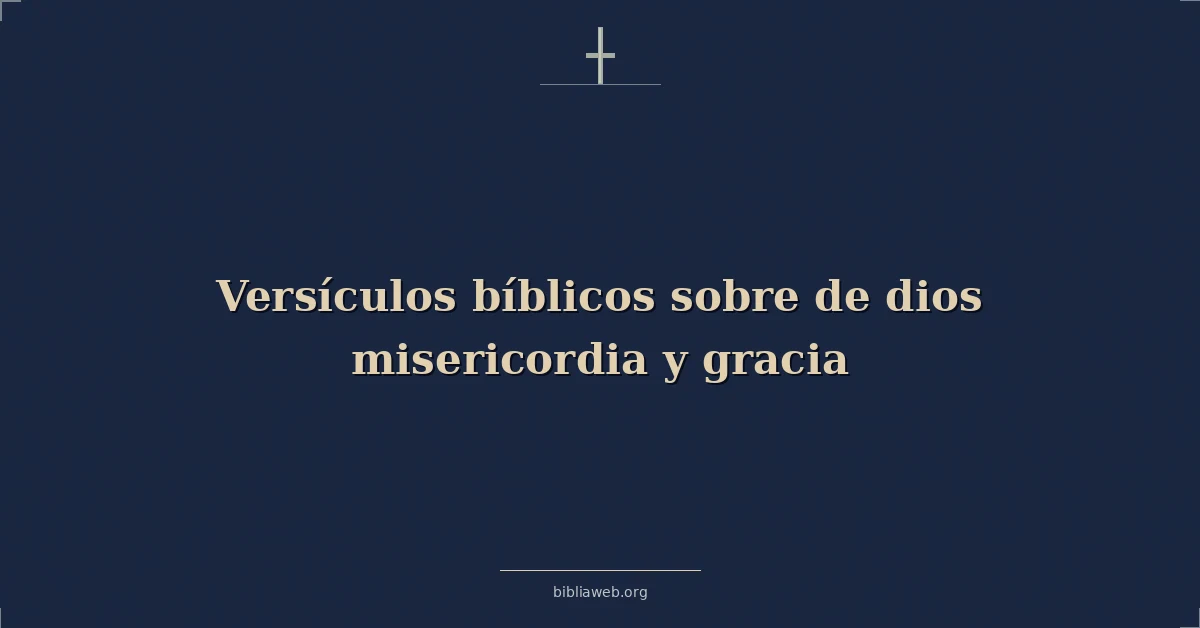 Versículos Bíblicos sobre de dios misericordia y gracia