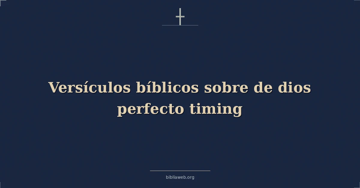 Versículos Bíblicos sobre de dios perfecto tiempo