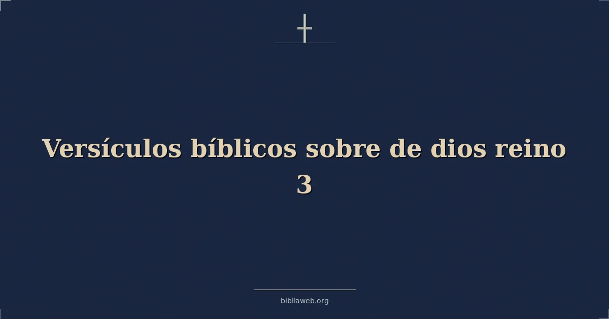 Versículos Bíblicos sobre de dios reino 3