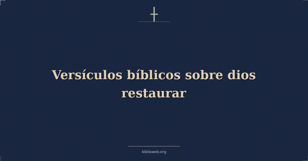 Versículos Bíblicos sobre dios restaurar