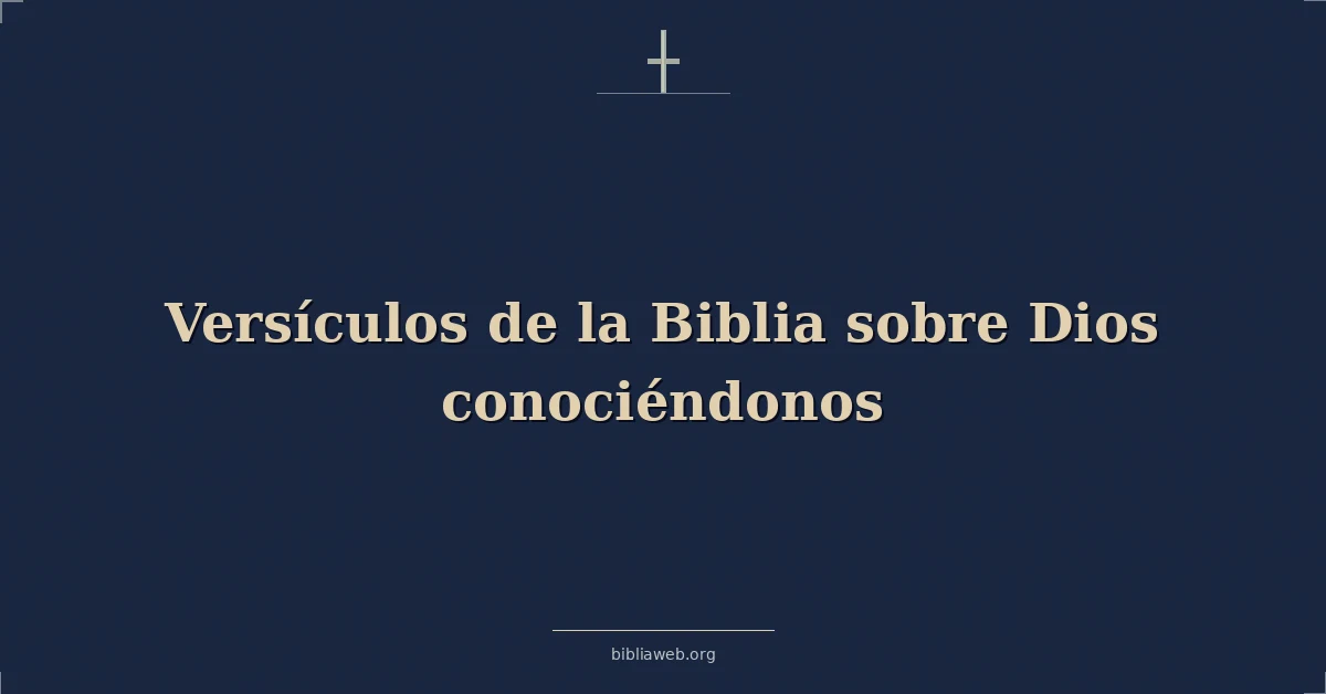 Versículos de la Biblia sobre Dios conociéndonos