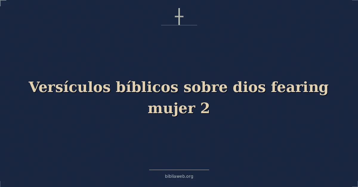 Versículos Bíblicos sobre dios temiendo mujer 2