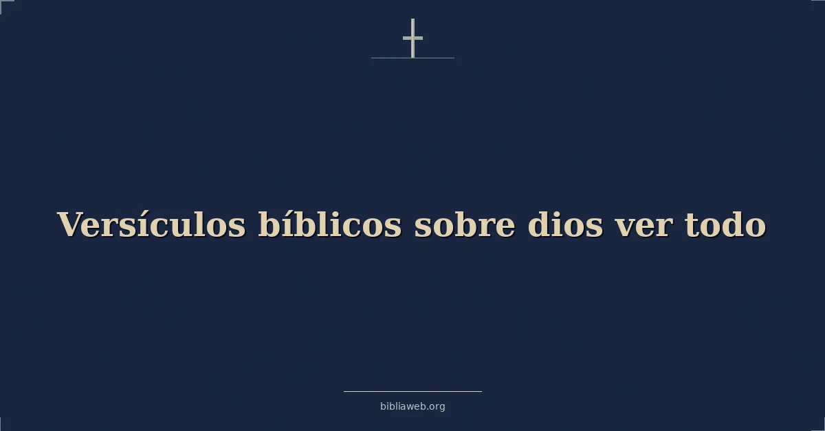 Versículos Bíblicos sobre dios ver todo
