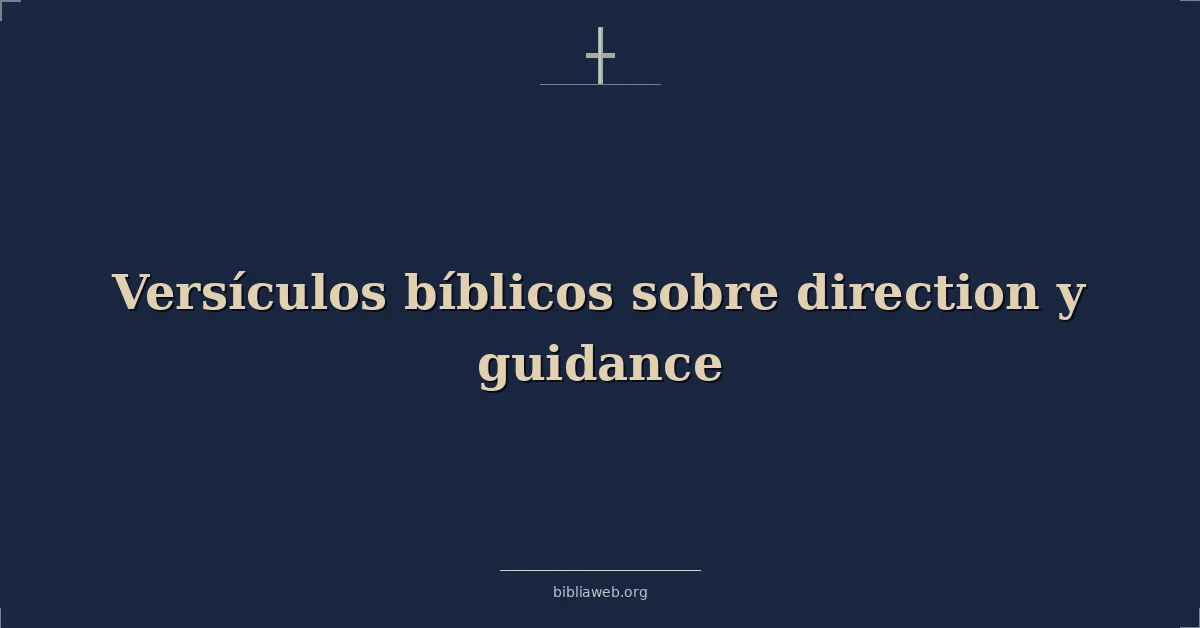 Versículos Bíblicos sobre dirección y guía