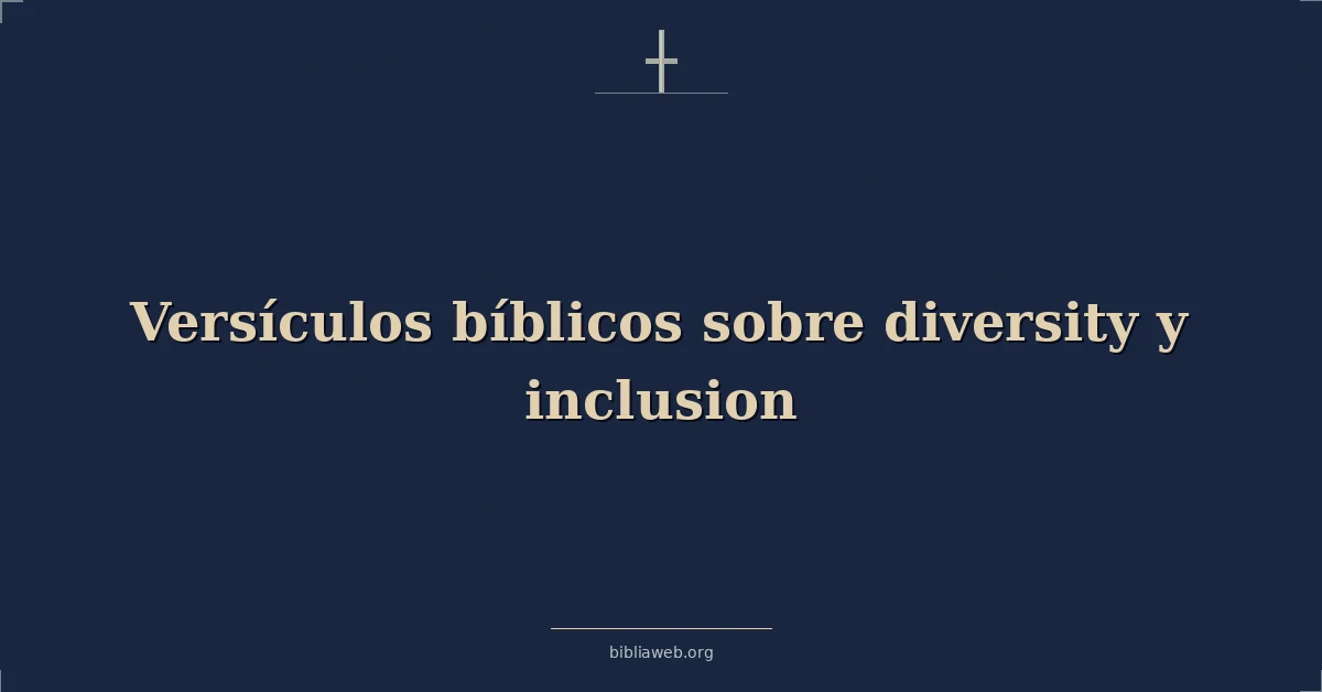 Versículos Bíblicos sobre diversidad y inclusion