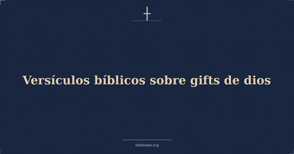 Versículos Bíblicos sobre dones de dios