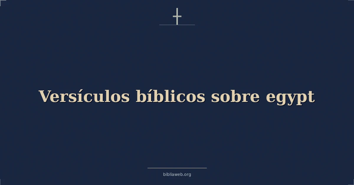 Versículos Bíblicos sobre egipto