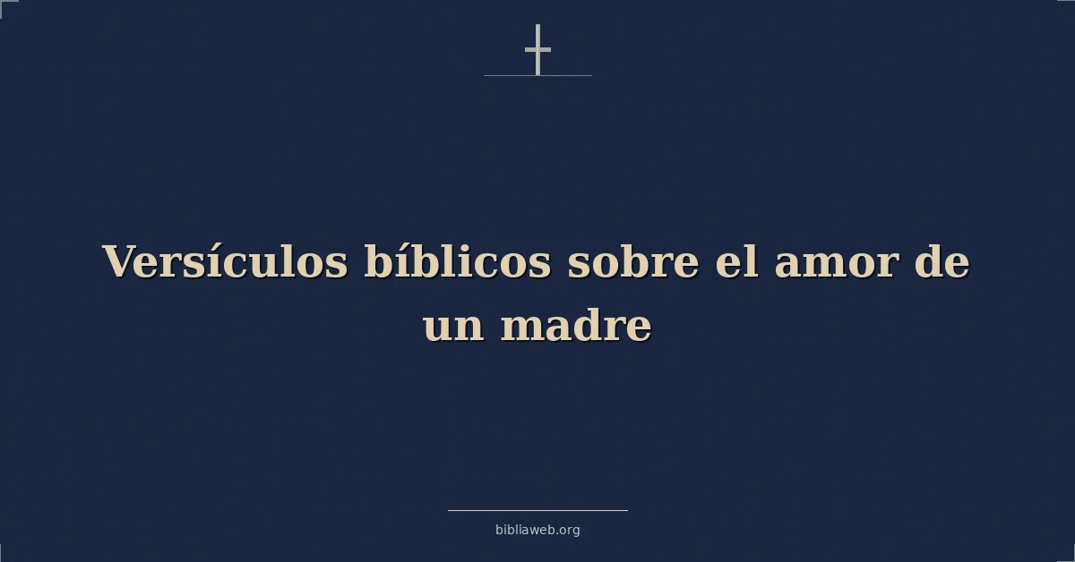 Versículos Bíblicos sobre el amor de una madre