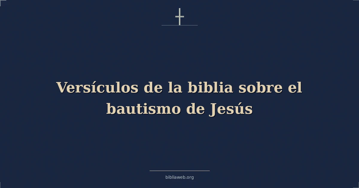Versículos de la biblia sobre el bautismo de Jesús