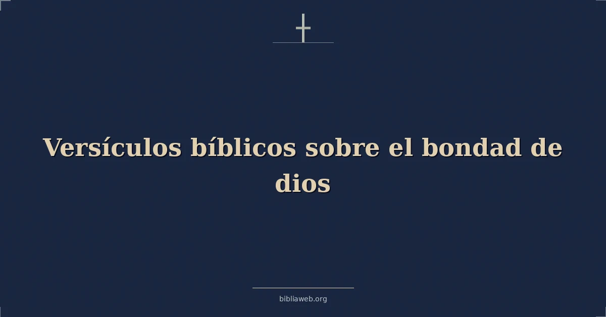 Versículos Bíblicos sobre el bondad de dios