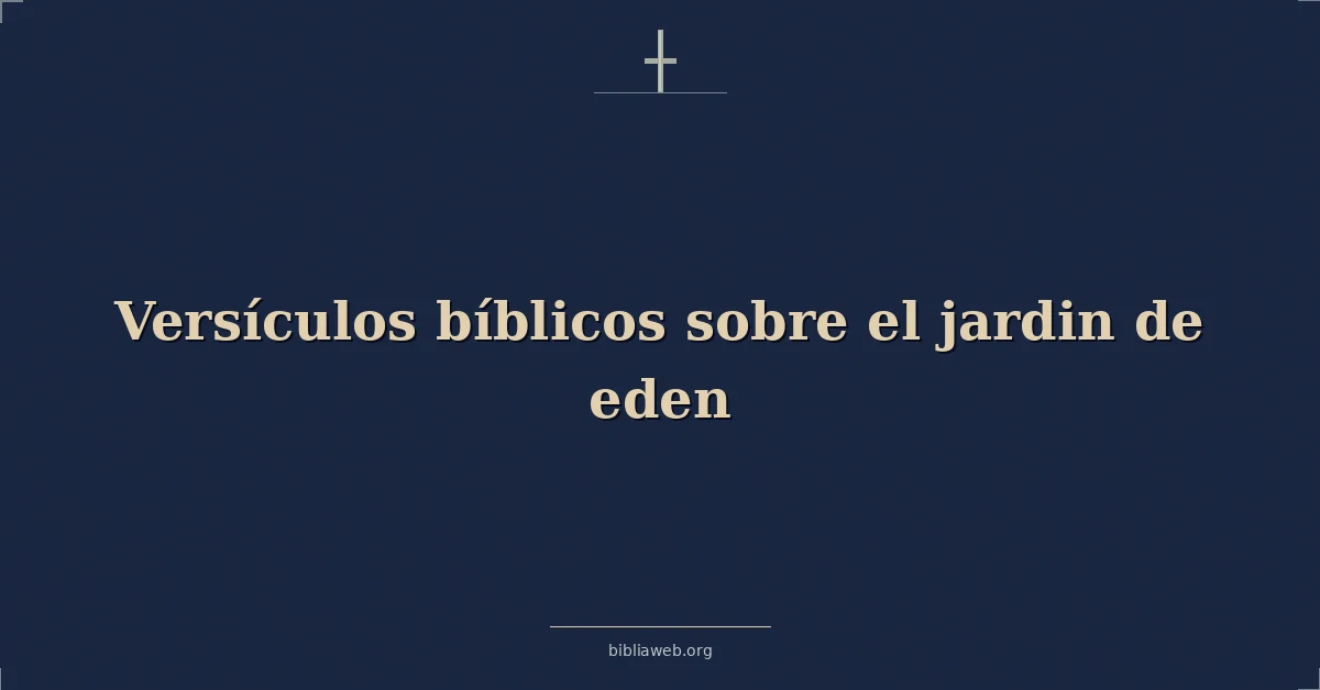 Versículos Bíblicos sobre el jardin de eden