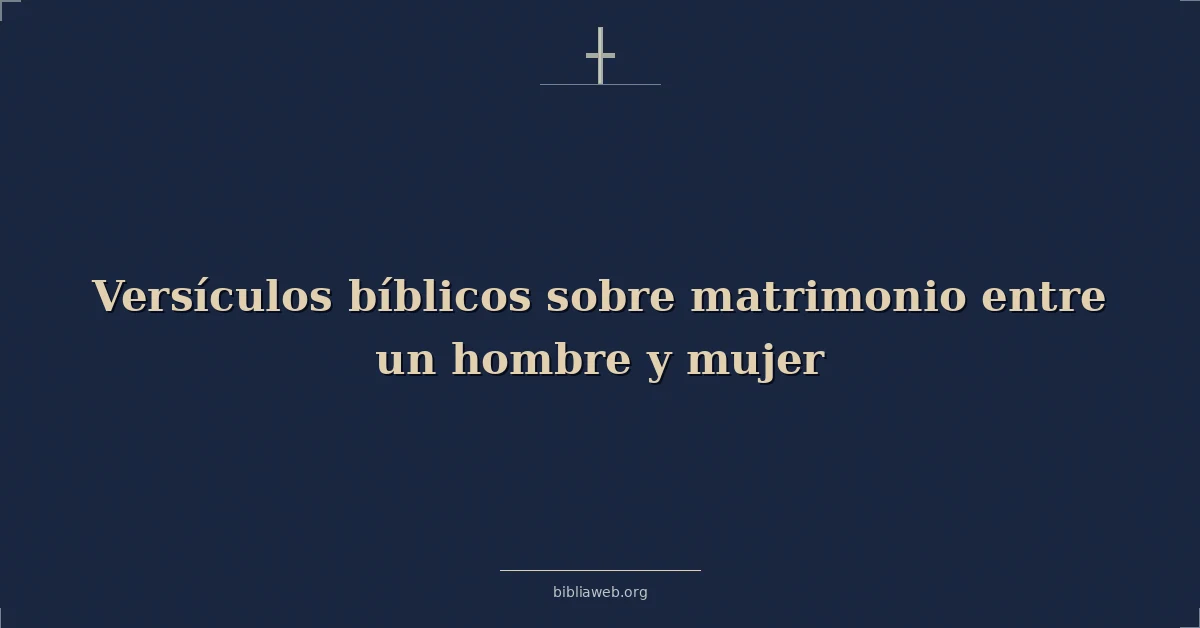 Versículos Bíblicos sobre el matrimonio entre un hombre y una mujer 2