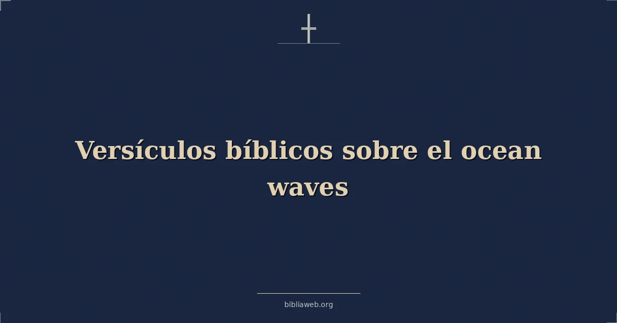 Versículos Bíblicos sobre el océano olas