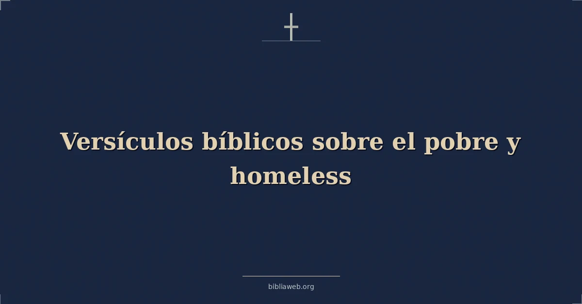Versículos bíblicos sobre el pobre y homeless