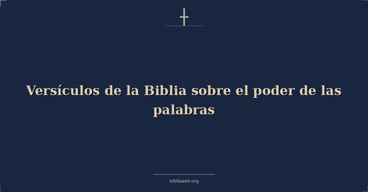 Versículos de la Biblia sobre el poder de las palabras