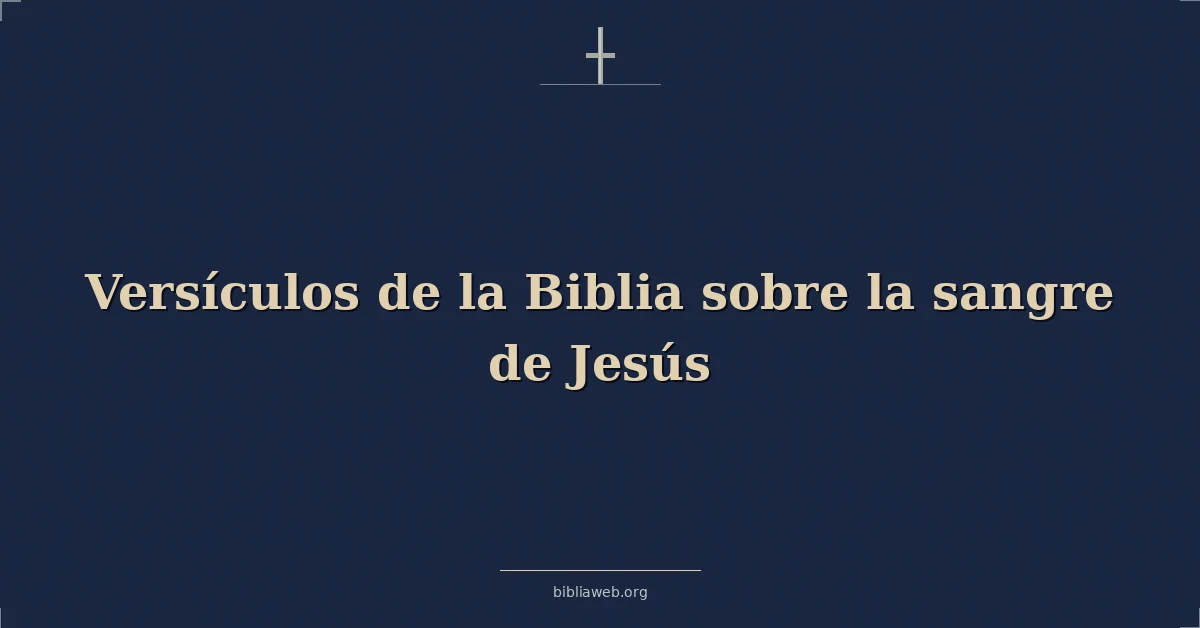 Versículos de la Biblia sobre la sangre de Jesús