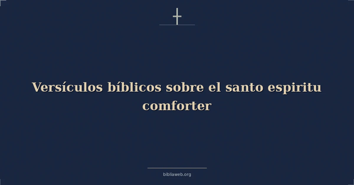 Versículos Bíblicos sobre el santo espiritu consolador