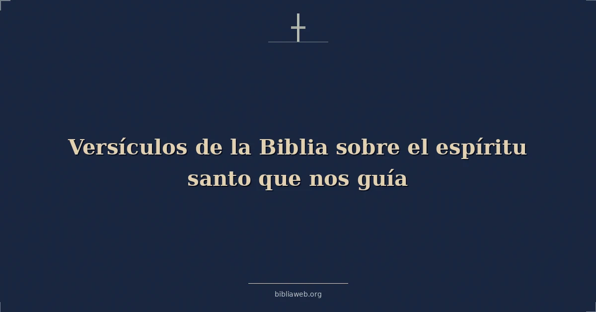 Versículos de la Biblia sobre el espíritu santo que nos guía