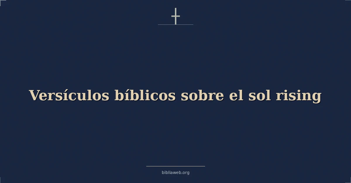 Versículos Bíblicos sobre el sol levantándose