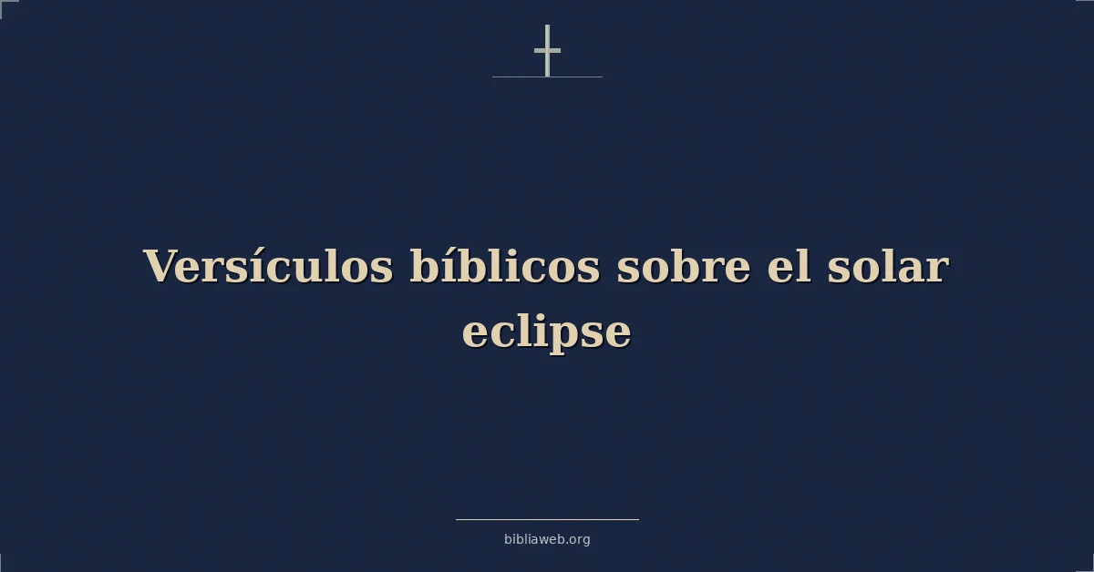 Versículos Bíblicos sobre el solar eclipse