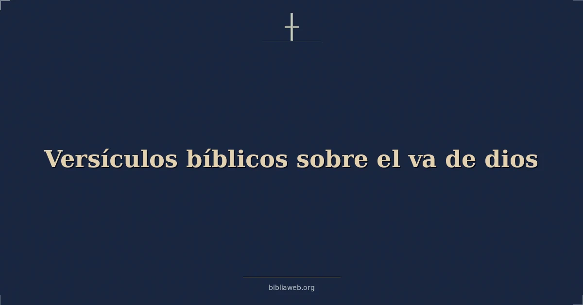 Versículos Bíblicos sobre el va de dios