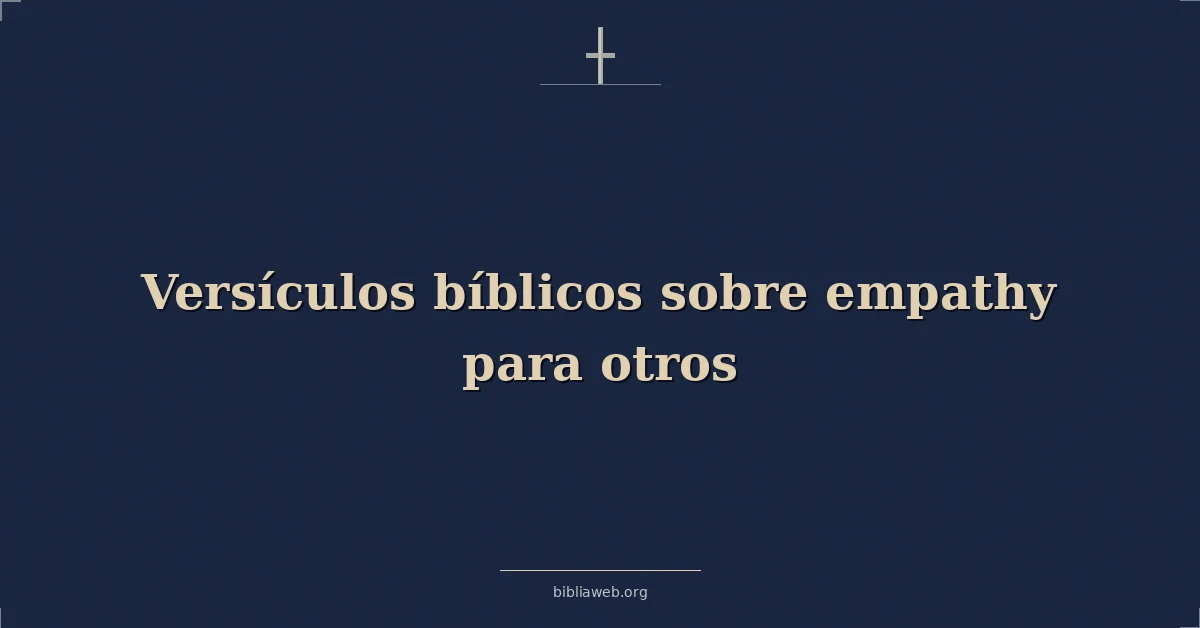 Versículos Bíblicos sobre empatía para otros