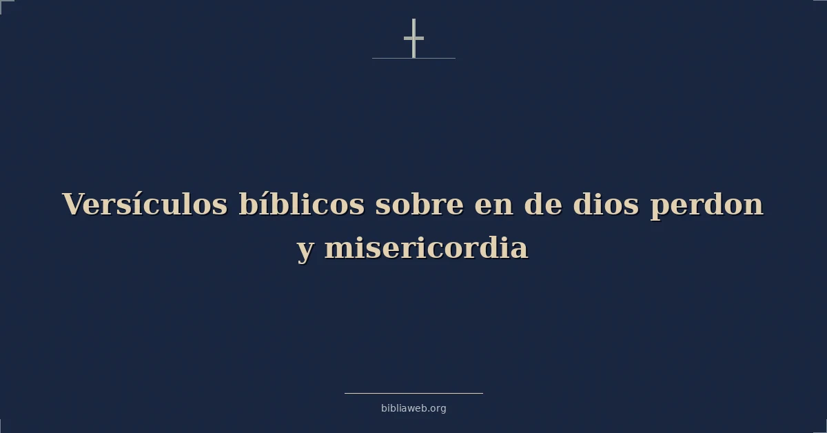 Versículos Bíblicos sobre en de dios perdon y misericordia